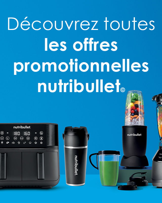 Découvrez toutes les offres promotionnelles nutribullet©